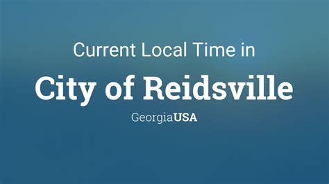 Current Local Time In City Of Reidsville Georgia Usa