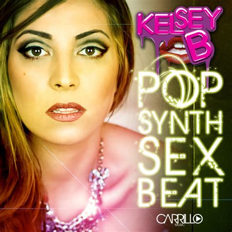 Pop Synth Sex Beat Album By Kelsey B Spotify
