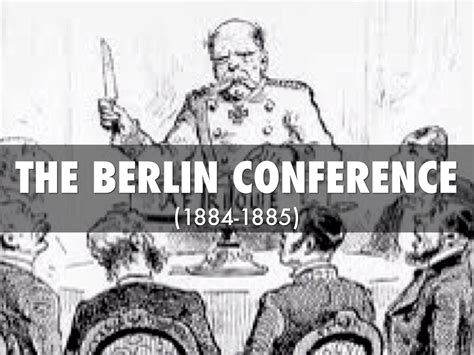 The Berlin Conference 1884 85 ~ Wanazuoni Wetu