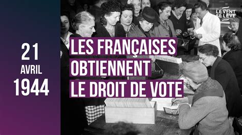 Le 21 Avril 1944 Les FranÇaises Obtiennent Le Droit De Vote Youtube