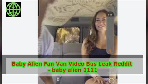 Baby Alien Fan Van Leaked Video Aria Electra Viral Video On Twitter