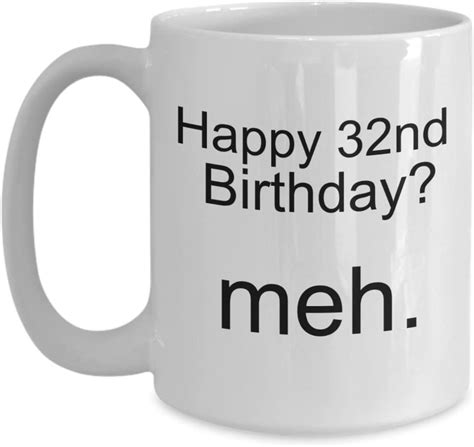 Happy 32nd Birthday Meh Mug Funny Sarcastic Gag