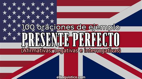 100 Oraciones en Presente Perfecto en Inglés El Lingüístico