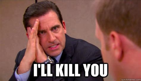 For arabidopsis who is now scared everyone will kill themselves. I'll Kill you - Misc - quickmeme