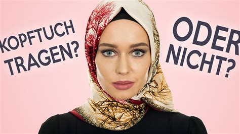 Gr Nde Warum Muslimas Wirklich Kopftuch Tragen Oder Auch Nicht Youtube