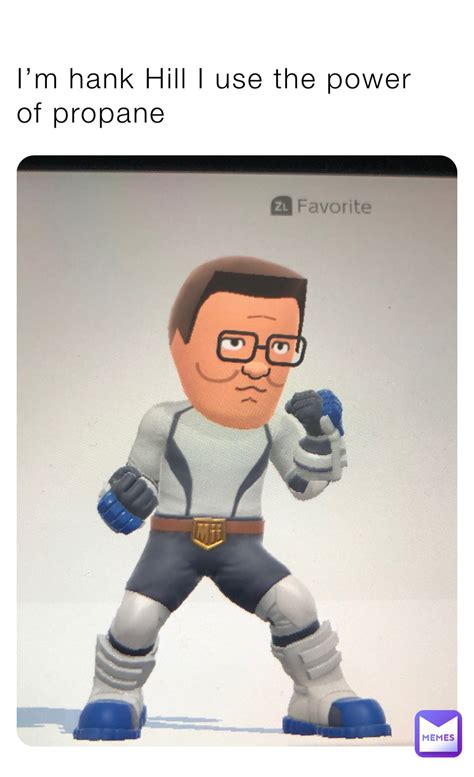Im Hank Hill I Use The Power Of Propane Tanner Searcy Memes