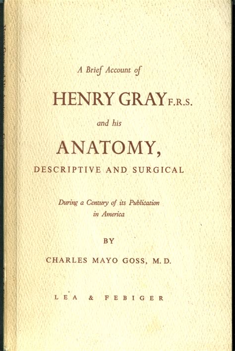 Charles Mayo Goss Henry Gray His Anatomy Century Of Publication In