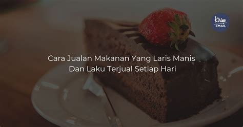 Peluang usaha online makanan ringan ini saya jamin akan booming. Cara Jualan Makanan Yang Laris Manis Dan Laku Terjual ...