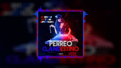 Perreo Clandestino 🚨 Dj Bekman Dj Chino Mx Bombotunes Youtube