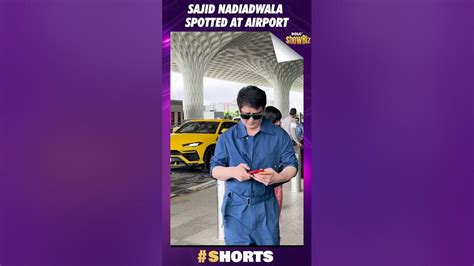 Sajid Nadiadwala Spotted At Airport Showbiz Bollywoodnews Sajidnadiadwala Shortsvideo Shorts