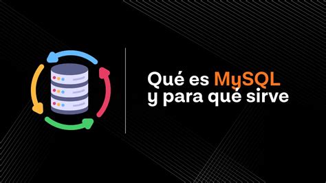 Mysql Qué Es Y Para Qué Sirve Vsphost