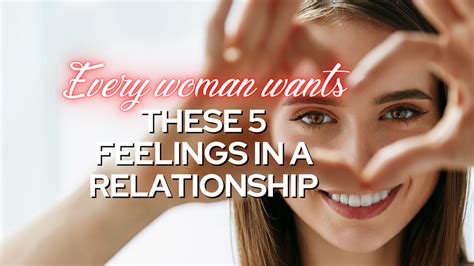 Every Woman Wants These 5 Feelings In A Relationship By James Michael Sama Medium