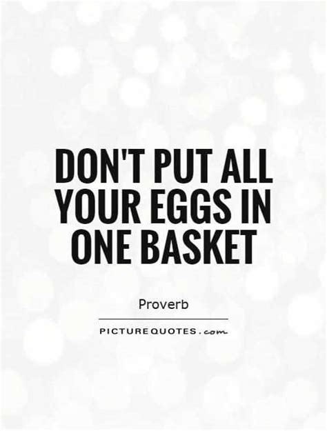 Top 5 Quotes And Sayings About Eggs In One Basket