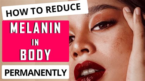 How To Reduce Melanin In Body Permanently Natural Ways Youtube