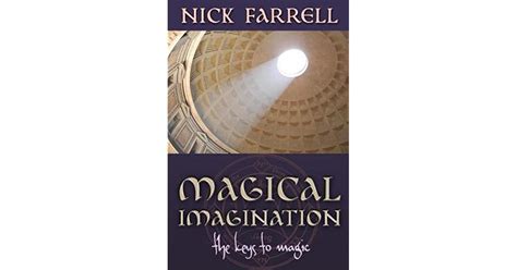 Magical Imagination The Keys To Magic By Nick Farrell