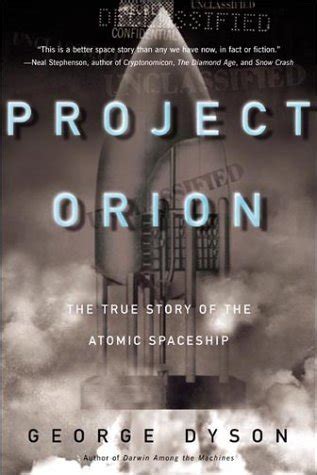 Project Orion The True Story Of The Atomic Spaceship By George Dyson