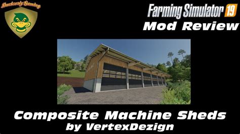 Fs19 Mod Review Composite Machine Sheds Vertex Dezigns Youtube