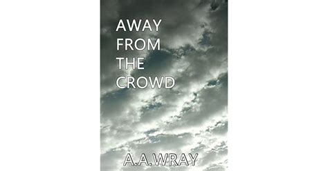 Away From The Crowd By Aa Wray