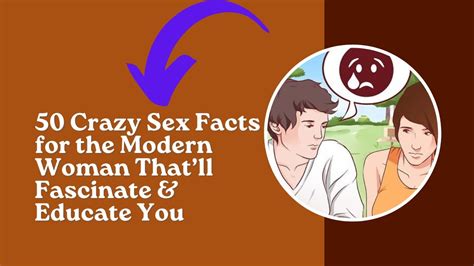 50 Crazy Sex Facts For The Modern Woman Thatll Fascinate And Educate You