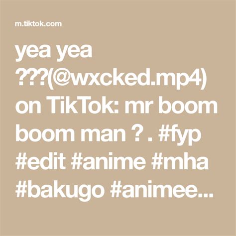 Yea Yea ️wxckedmp4 On Tiktok Mr Boom Boom Man 🌚 Fyp Edit