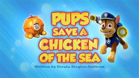 Pups Save A Chicken Of The Sea Paw Patrol Wiki Fandom
