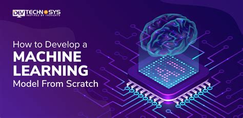Develop A Machine Learning Model From Scratch In 2023