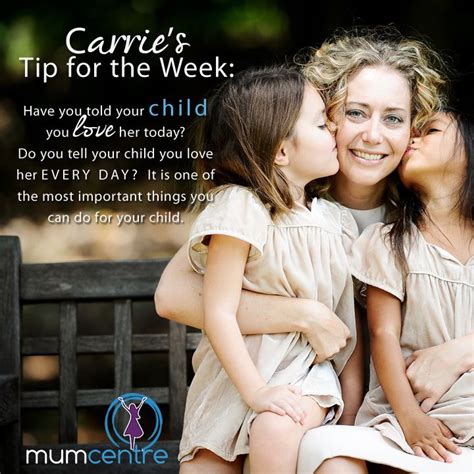 Carries Tip Of The Week Love Your Kids Mummy Quotes I Wish I Had