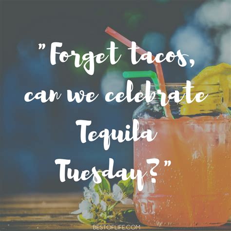 15 Hilarious Tequila Quotes You May Actually Remember The Best Of Life