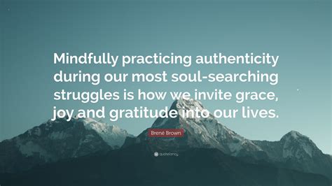 Brené Brown Quote Mindfully Practicing Authenticity During Our Most