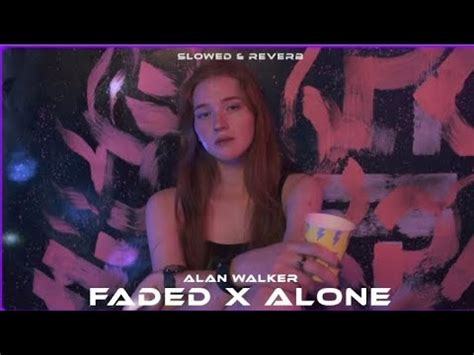 Faded X Alone Alan Walker Slowed Reverb YouTube