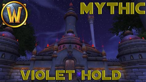 Mythic Assault On Violet Hold Boss Guide Wow Youtube