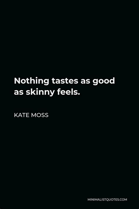 Kate Moss Quote What People Say Isnt Going To Stop Me I Have To Do