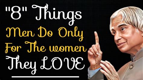 8 Things Men Do Only For The Women They Love Apj Abdul Kalam Quotes
