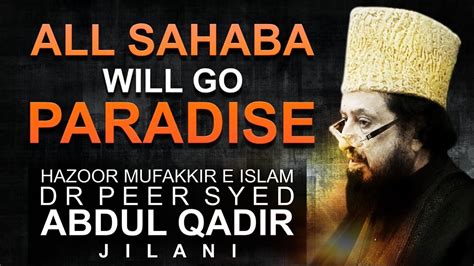 All Sahaba Will Go Paradise Mufakkir E Islam Pir Syed Abdul Qadir
