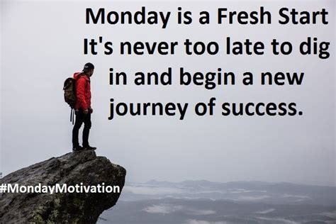 Monday Is A Fresh Start Its Never Too Late To Dig In And Begin A New