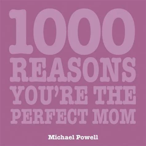 1000 Reasons You Are The Perfect Mom 1000 Hints Tips And By Michael