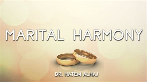 Marital Harmony Part Iii A Lecture Series By Dr Hatem Alhaj