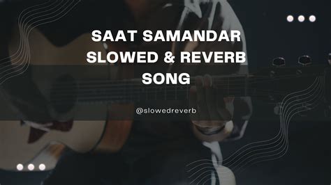 Saat Samundar Paar Slowed Reverb Song 🎵 Youtube
