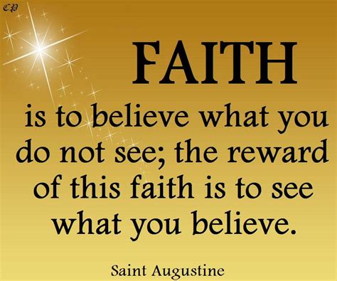 Faith Is To Believe What You Do Not See The Reward Of This Faith Is