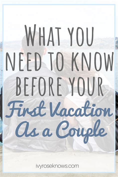 What You Need To Know Before Your First Vacation As A Couple Ivy Rose Knows Relationship