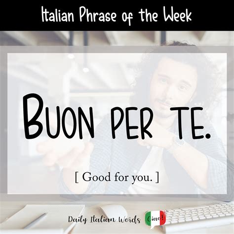 Italian Phrase Buon Per Te Good For You Daily Italian Words