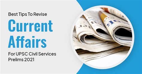 Best Tips To Revise Current Affairs For Upsc Civil Services Prelims 2021