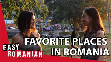 Your Favourite Place In Romania Easy Romanian 1 Youtube