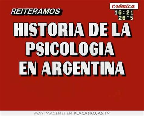 Historia De La Psicologia En Argentina Placas Rojas TV