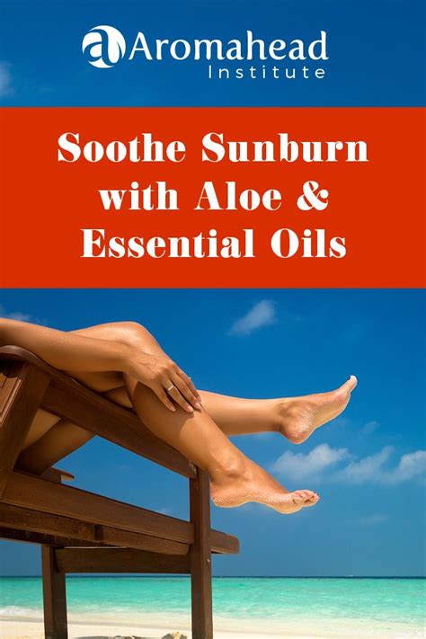 Soothe Sunburn With Aloe And Essential Oils Soothe Sunburn Sunburn