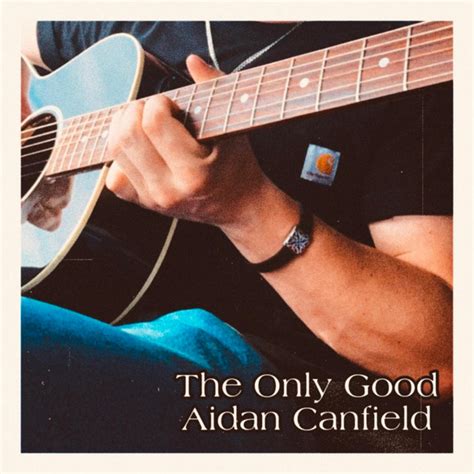 The Only Good Single By Aidan Canfield Spotify