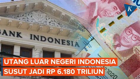 Data Terbaru Utang Luar Negeri Indonesia Susut Jadi Rp 6180 Triliun