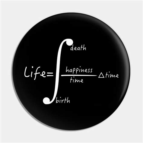 The Integral Of Life Life Equation Pin Teepublic