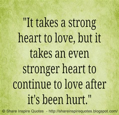 It Takes A Strong Heart To Love But It Takes A Stronger Heart To