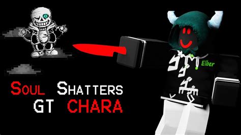 Gt Chara Ultimate Guide Roblox Soul Shatters Youtube